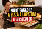 Miért ragad le a pizza a lapátra? 6 egyszerű ok, amit könnyű javítani